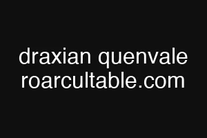 draxian quenvale roarcultable.com