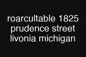 roarcultable 1825 prudence street livonia michigan