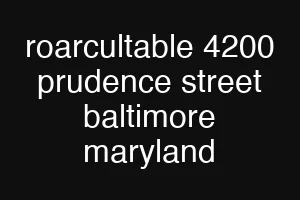 roarcultable 4200 prudence street baltimore maryland
